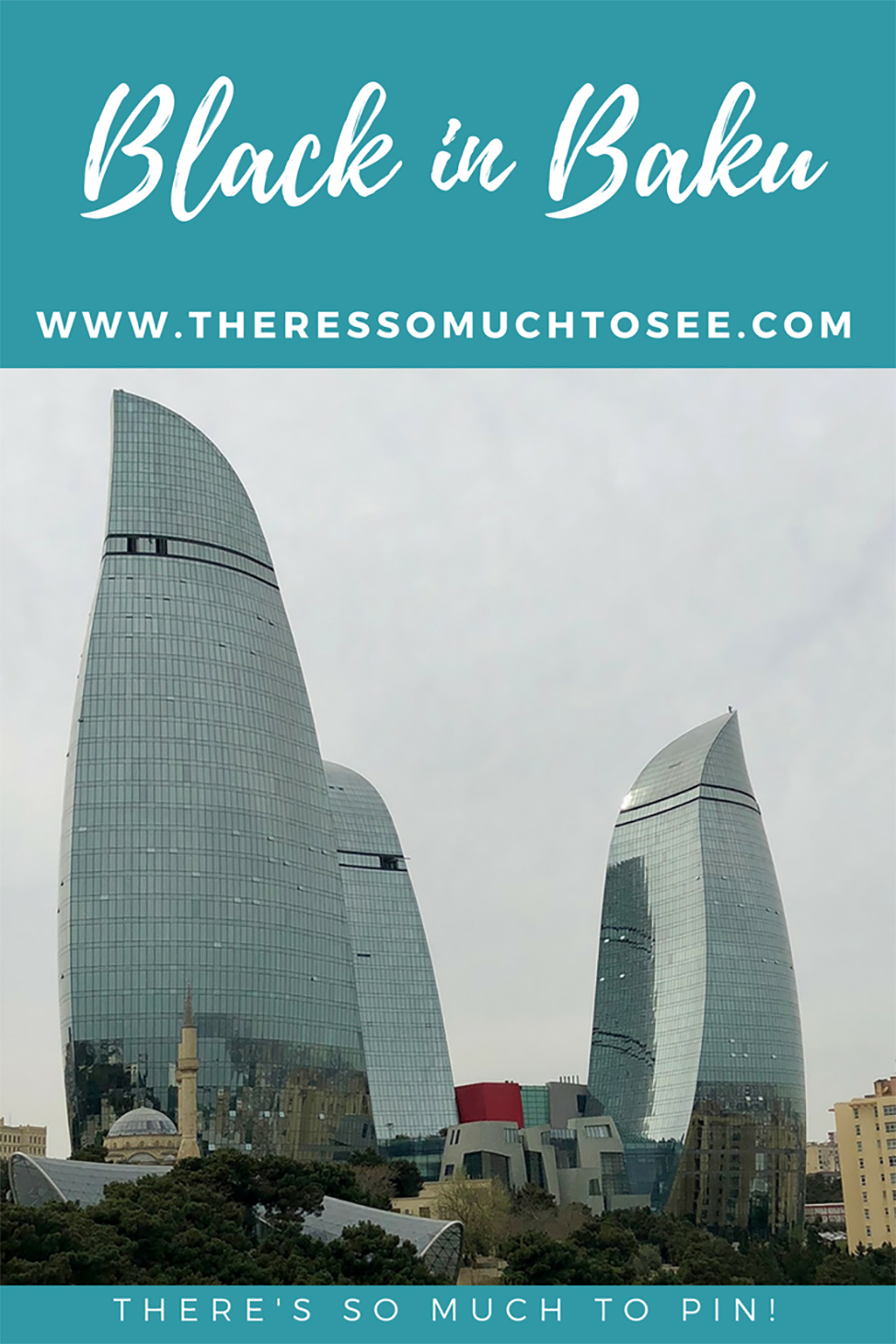 Picture of Baku's 3 Flame Towers formatted for Pinterest
